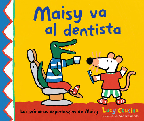 Maisy va al dentista: (Un primer viaje al dentista para niños, lleno de apoyo, descubrimientos y confianza) (Las primeras experiencias de Maisy) book cover by Lucy Cousins