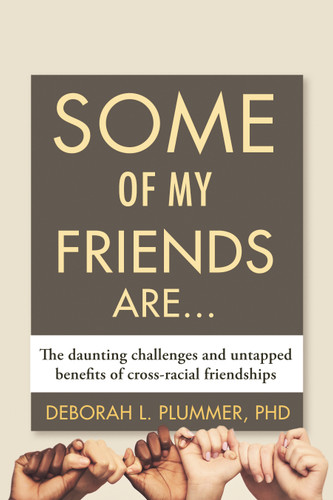 Some of My Friends Are.: The Daunting Challenges and Untapped Benefits of Cross-Racial Friendships book cover by Deborah Plummer