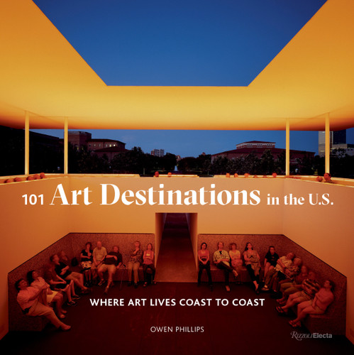 101 Art Destinations in the U.S: Where Art Lives Coast to Coast book cover by Owen Phillips