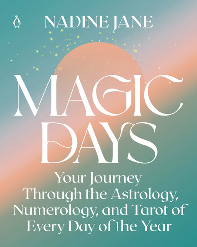 Magic Days: Your Journey Through the Astrology, Numerology, and Tarot of Every Day of the Year book cover by Nadine Jane