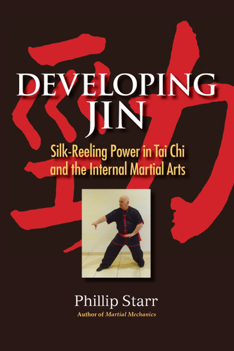 Developing Jin: Silk-Reeling Power in Tai Chi and the Internal Martial Arts book cover by Phillip Starr