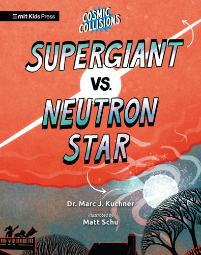 Cosmic Collisions: Supergiant vs. Neutron Star (Cosmic Collisions) book cover by Marc J. Kuchner