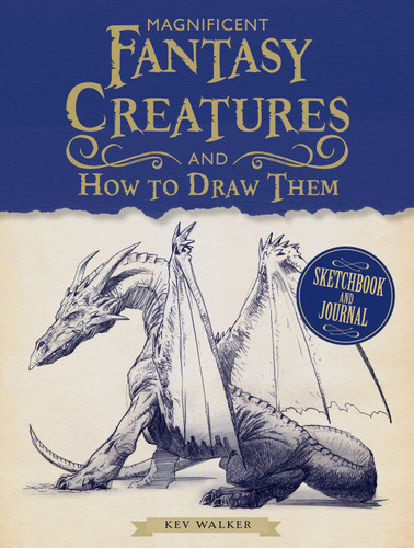 Magnificent Fantasy Creatures and How to Draw Them book cover by Kev Walker