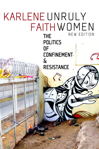 Unruly Women: The Politics of Confinement & Resistance book cover by Karlene Faith
