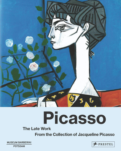 Picasso The Late Work: From the Collection of Jacqueline Picasso book cover by 