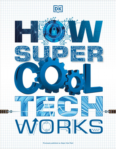 How Super Cool Tech Works book cover by DK