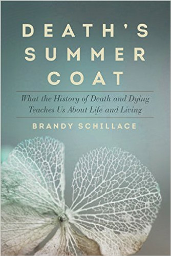 Death's Summer Coat: What the History of Death and Dying Teaches Us about Life and Living Cover