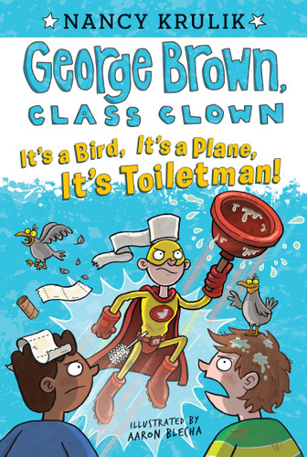 It's a Bird, It's a Plane, It's Toiletman! #17 (George Brown, Class Clown) book cover by Nancy Krulik