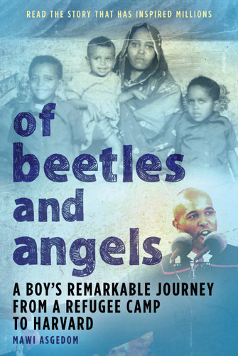 Of Beetles and Angels: A Boy's Remarkable Journey from a Refugee Camp to Harvard book cover by Mawi Asgedom