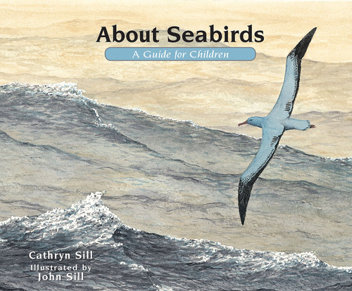 About Seabirds: A Guide for Children (Educational Science Book About Pelicans, Penguins, Seagulls, & More) (About. . .) book cover by Cathryn Sill
