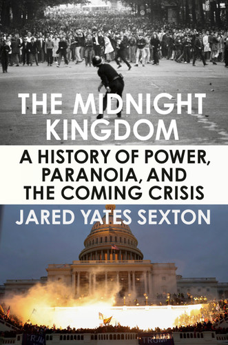 The Midnight Kingdom: A History of Power, Paranoia, and the Coming Crisis book cover by Jared Yates Sexton