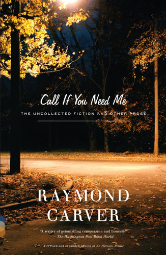 Call If You Need Me: The Uncollected Fiction and Other Prose (Vintage Contemporaries) book cover by Raymond Carver