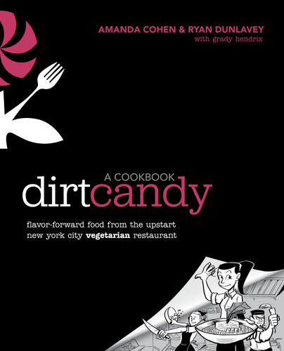 Dirt Candy: A Cookbook: Flavor-Forward Food from the Upstart New York City Vegetarian Restaurant book cover by Amanda Cohen, Ryan Dunlavey, Grady Hendrix