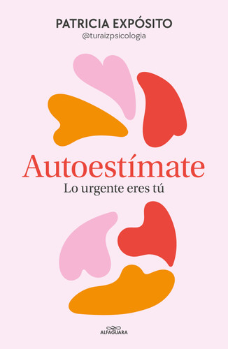 Autoestímate. Lo urgente eres tú / Love Yourself: You Are What's Important book cover by Patricia Expósito