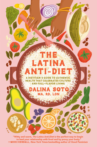 The Latina Anti-Diet: A Dietitian's Guide to Authentic Health that Celebrates Culture and Full-Flavor Living book cover by Dalina Soto