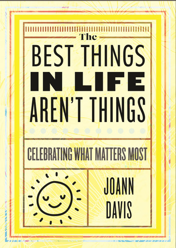 The Best Things in Life Aren't Things: Celebrating What Matters Most book cover by Joann Davis