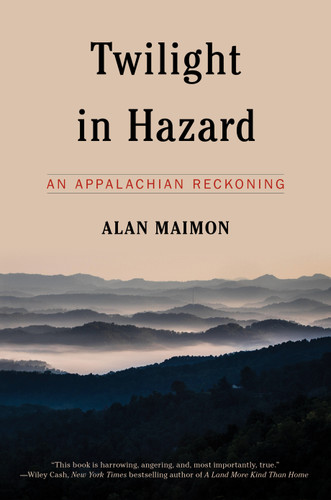 Twilight in Hazard: An Appalachian Reckoning book cover by Alan Maimon