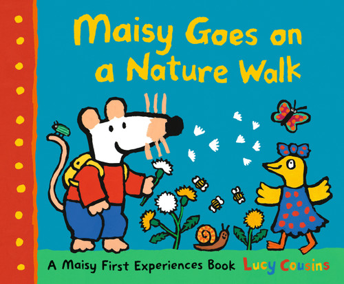 Maisy Goes on a Nature Walk: A Maisy First Experience Book (Maisy the Mouse Explores the Outdoors - A Picture Book for Toddlers, Preschoolers, and Kids Ages 3-7) (Maisy First Experiences) book cover by Lucy Cousins