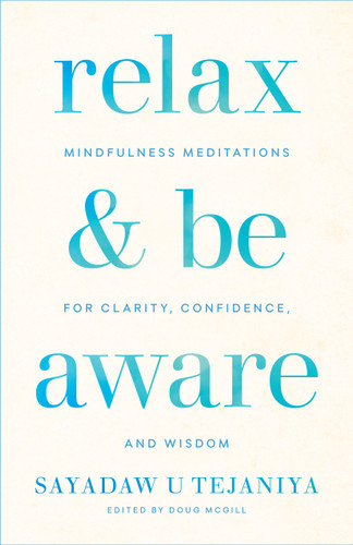 Relax and Be Aware: Mindfulness Meditations for Clarity, Confidence, and Wisdom book cover by Sayadaw U Tejaniya