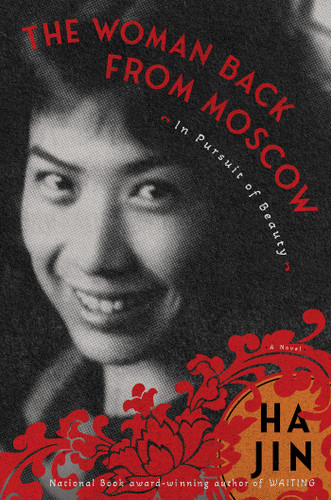 The Woman Back from Moscow: In Pursuit of Beauty: A Novel book cover by Ha Jin