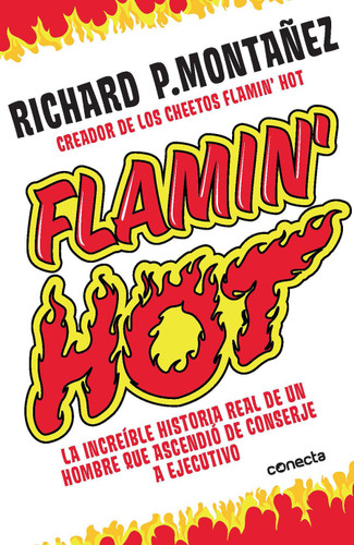 Flamin' Hot: La increíble historia real del ascenso de un hombre, de conserje a  ejecutivo / Flamin' Hot: The Incredible True Story of One Man's Rise from Jan book cover by Richard Montañez