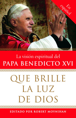 Que brille la Luz de Dios / Let God's Light Shine Forth: La vision espiritual del Papa Benedicto XVI book cover by 