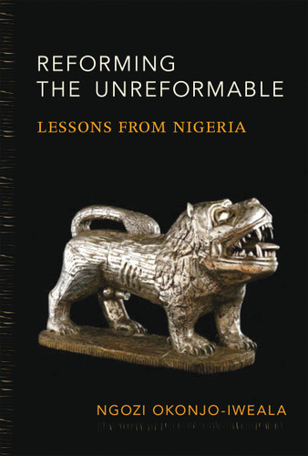 Reforming the Unreformable: Lessons from Nigeria book cover by Ngozi Okonjo-Iweala