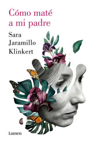 Cómo maté a mi padre / How I Killed My Father book cover by Sara Jaramillo Klinkert
