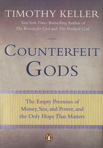 Counterfeit Gods: The Empty Promises of Money, Sex, and Power, and the Only Hope that Matters book cover by Timothy Keller