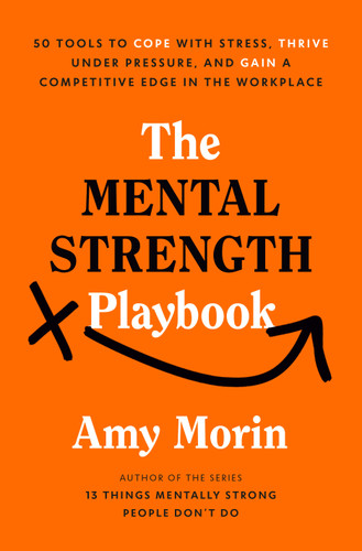 The Mental Strength Playbook: 50 Tools to Cope with Stress, Thrive Under Pressure, and Gain a Competitive Edge in the Workplace book cover by Amy Morin