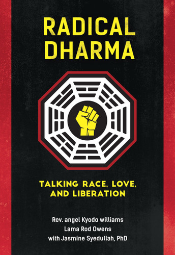 Radical Dharma: Talking Race, Love, and Liberation book cover by Rev. angel Kyodo williams, Lama Rod Owens, Jasmine Syedullah, Ph.D.