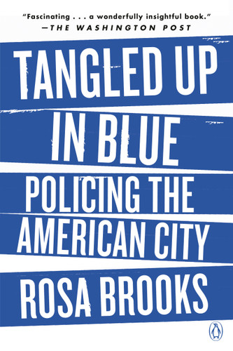 Tangled Up in Blue: Policing the American City book cover by Rosa Brooks