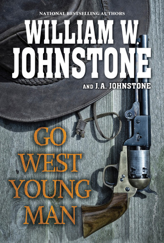 Go West, Young Man: A Riveting Western Novel of the American Frontier (Go West, Young Man) book cover by William W. Johnstone, J.A. Johnstone