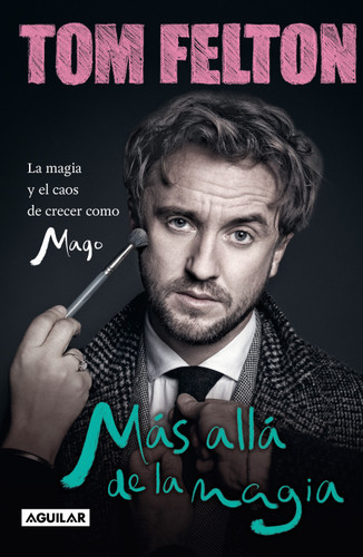Más allá de la magia: La magia y el caos de crecer como mago / Beyond the Wand: the Magic and Mayhem of Growing Up a Wizard book cover by Tom Felton