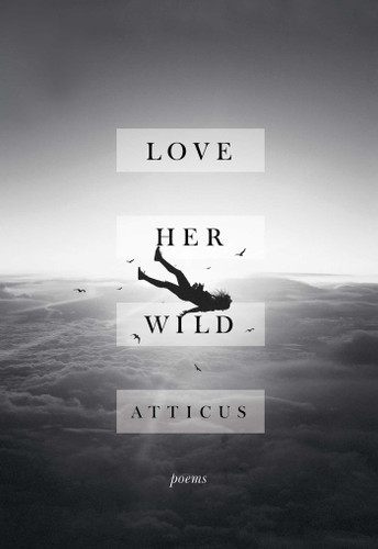 Love Her Wild: Poems book cover by Atticus