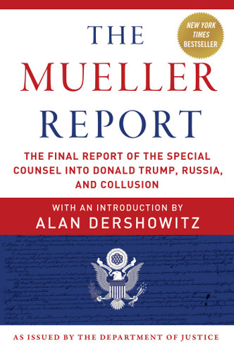 The Mueller Report: The Final Report of the Special Counsel into Donald Trump, Russia, and Collusion book cover by Robert S. Mueller, Special Counsel's Office U.S. Department of Justice, Alan Dershowitz