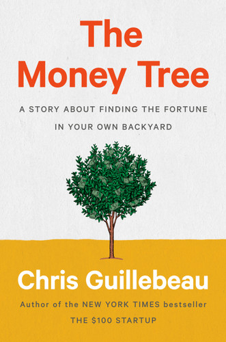 The Money Tree: A Story About Finding the Fortune in Your Own Backyard book cover by Chris Guillebeau