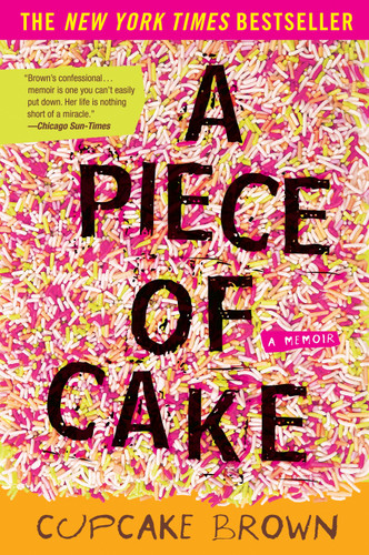 A Piece of Cake: A Memoir book cover by Cupcake Brown