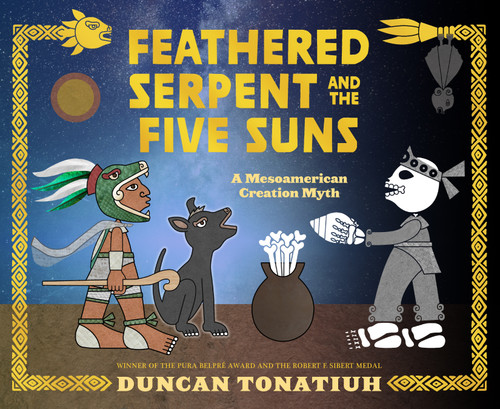 Feathered Serpent and the Five Suns: A Mesoamerican Creation Myth book cover by Duncan Tonatiuh