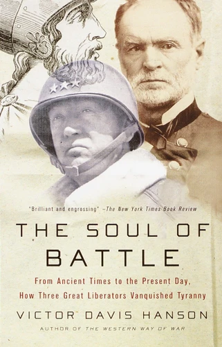 The Soul of Battle: From Ancient Times to the Present Day, How Three Great Liberators Vanquished Tyranny book cover by Victor Davis Hanson