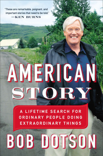 American Story: A Lifetime Search for Ordinary People Doing Extraordinary Things book cover by Bob Dotson