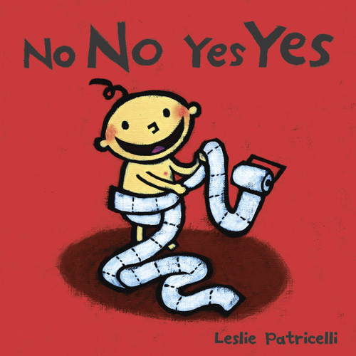 No No Yes Yes: (A Gentle Introduction to Manners, Behavior, and Making Good Choices for Babies and Toddlers) (Leslie Patricelli Board Books) book cover by Leslie Patricelli