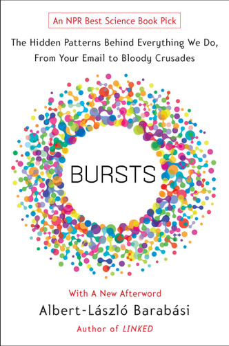 Bursts: The Hidden Patterns Behind Everything We Do, from Your E-mail to Bloody Crusades book cover by Albert-Laszlo Barabasi