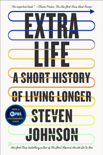 Extra Life: A Short History of Living Longer book cover by Steven Johnson