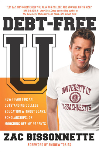 Debt-Free U: How I Paid for an Outstanding College Education Without Loans, Scholarships, orMooching off My Parents book cover by Zac Bissonnette