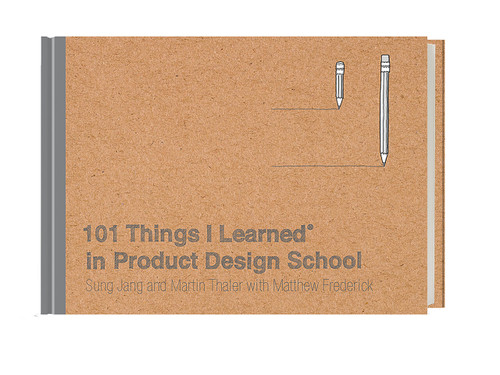 101 Things I Learned® in Product Design School (101 Things I Learned) book cover by Sung Jang, Martin Thaler, Matthew Frederick