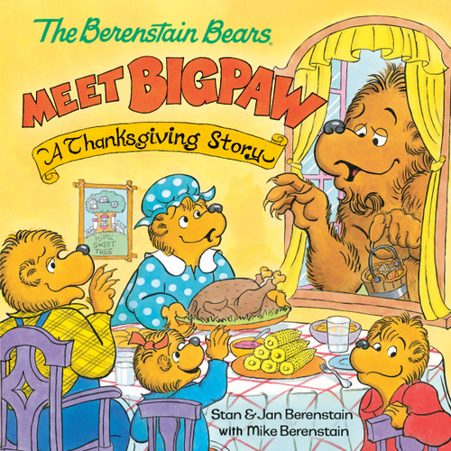 The Berenstain Bears Meet Bigpaw: A Thanksgiving Story (Berenstain Bears) book cover by Mike Berenstain