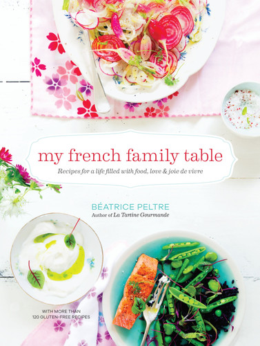 My French Family Table: Recipes for a Life Filled with Food, Love, and Joie de Vivre book cover by Beatrice Peltre