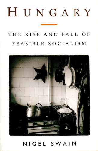 Hungary: The Rise and Fall of Feasible Socialism book cover by Nigel Swain
