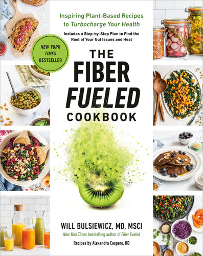 The Fiber Fueled Cookbook: Inspiring Plant-Based Recipes to Turbocharge Your Health book cover by Will Bulsiewicz, MD